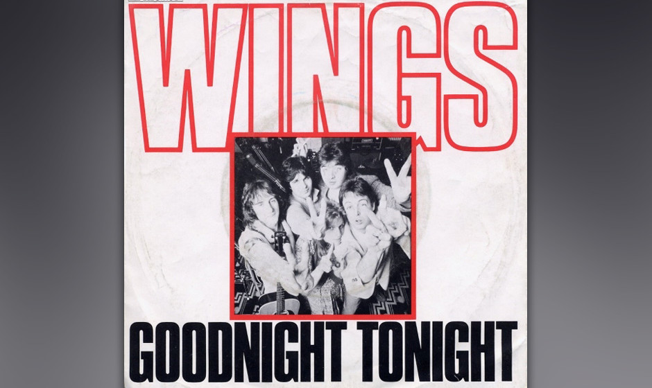 70. Goodnight Tonight (Single, 1978). Die Wings machten auf Disco, aber es sind vor allem die Flamenco-Gitarren, die einem in