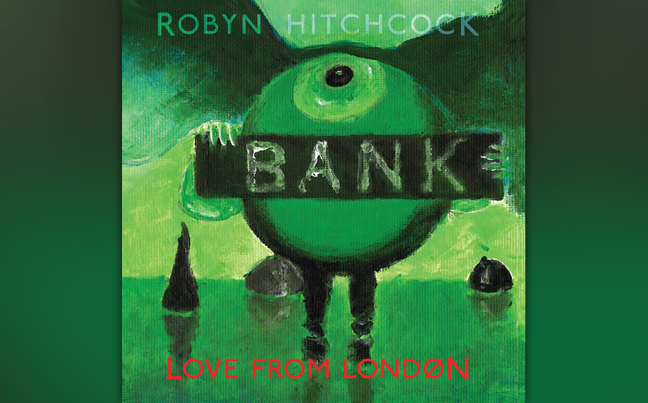 05. Robyn Hitchcoc - „Love From London“