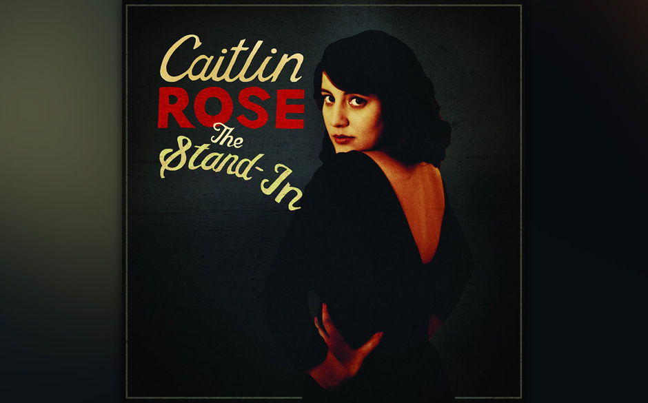 07. Caitlin Rose - „The Stand-Ins“