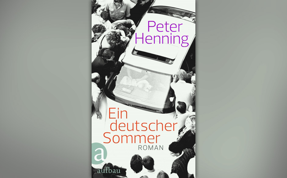 Peter Henning - "Ein deutscher" (Aufbau, 22,99 Euro)

Peter Henning erzählt in „Ein deutscher Sommer“ (Aufbau, 22,99 ...