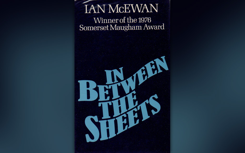 In Between the Sheets, Ian McEwan, 1978 (dt. Zwischen den Laken. Erzählungen)