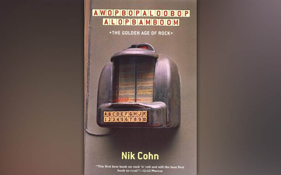 Awopbopaloobop Alopbamboom: The Golden Age of Rock, Nik Cohn, 1968 (dt. AWopBopaLooBop ALopBamBoom. Der Klassiker der Rock...