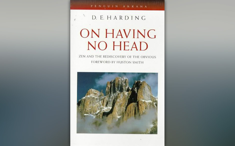 On Having No Head: Zen and the Rediscovery of the Obvious, Douglas Harding, 1961 (dt. Die Entdeckung der Kopflosigkeit: Ei...