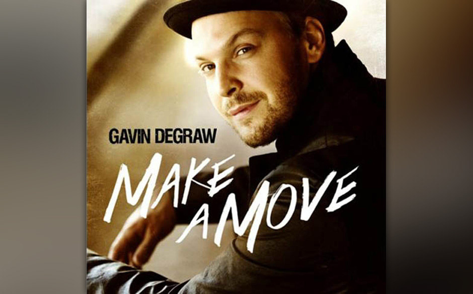 Gavin DeGraw - "Make A Move". 
Gekonnt komponierter Piano-Pop des Hit-Single-Garanten