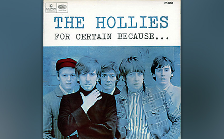 The Hollies - For Certain Because ... (1966). Nur halt jährlich ein paar Hits zu landen, reichte 1966 nicht mehr. Auch ...
