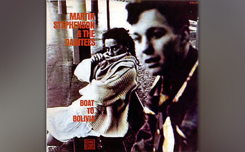 Martin Stephenson & The Daintees - Boat To Bolivia (1986). Über die Herkunft von Songideen in Liner Notes Auskunft zu geb...
