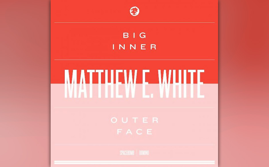 Matthew E. White - "Big Inner - Outer Face". 
"Gentleman's psychedelia without many luxuries that was written in the middl...