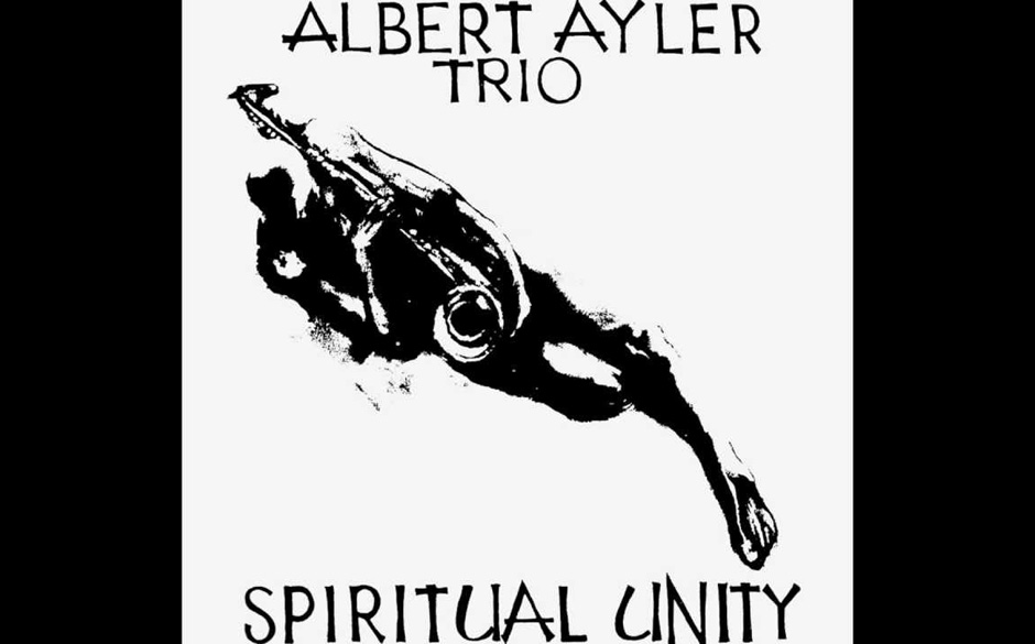 11. Albert Ayler Trio - "Spiritual Unity"