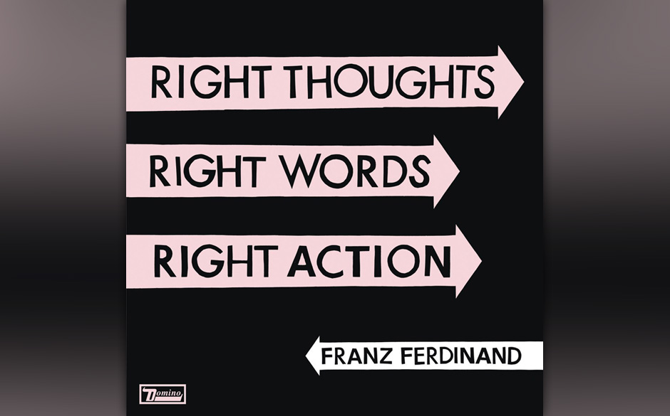 08. Franz Ferdinand- „Right Thoughts, Right Action“