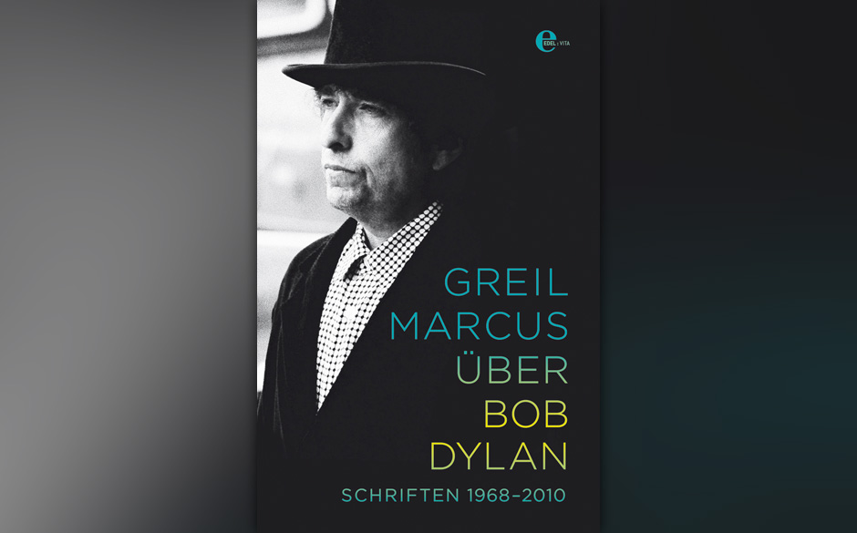 8. Greil Marcus - "Über Bob Dylan: Schriften 1968 - 2010"