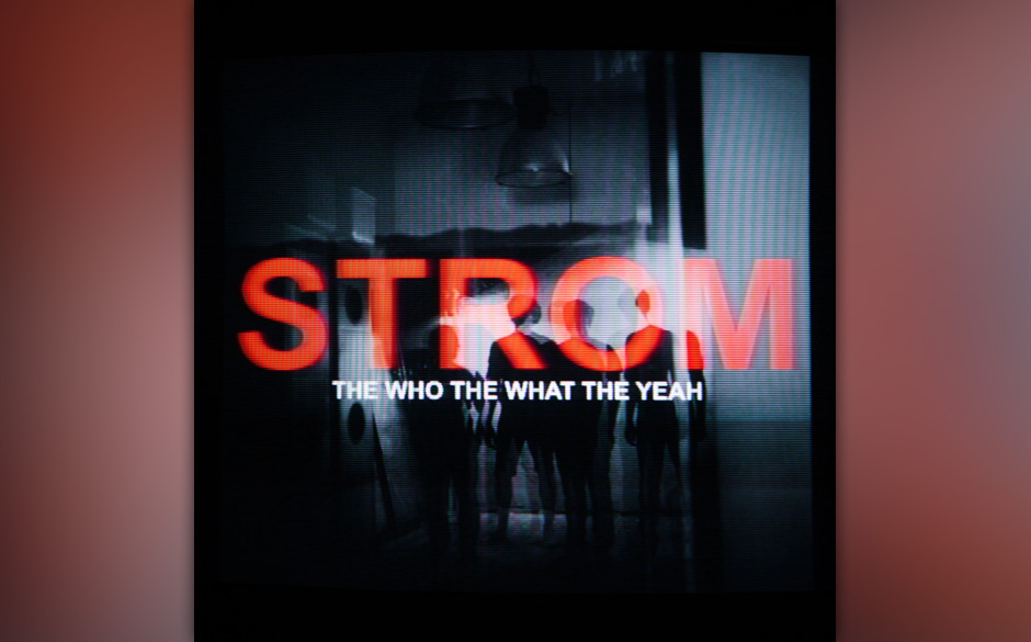 The Who The What The Yeah, The Yeah - "Strom". Stoisch und mit viel Köpfchen gerade aus nach vorne gehen The Who The What...