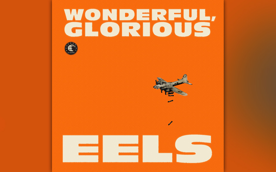 Platz 25	:	Eels	–	WONDERFUL, GLORIOUS