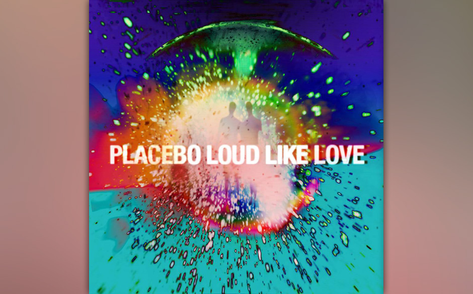 Platz 23	:	Placebo	–	LOUD LIKE LOVE
