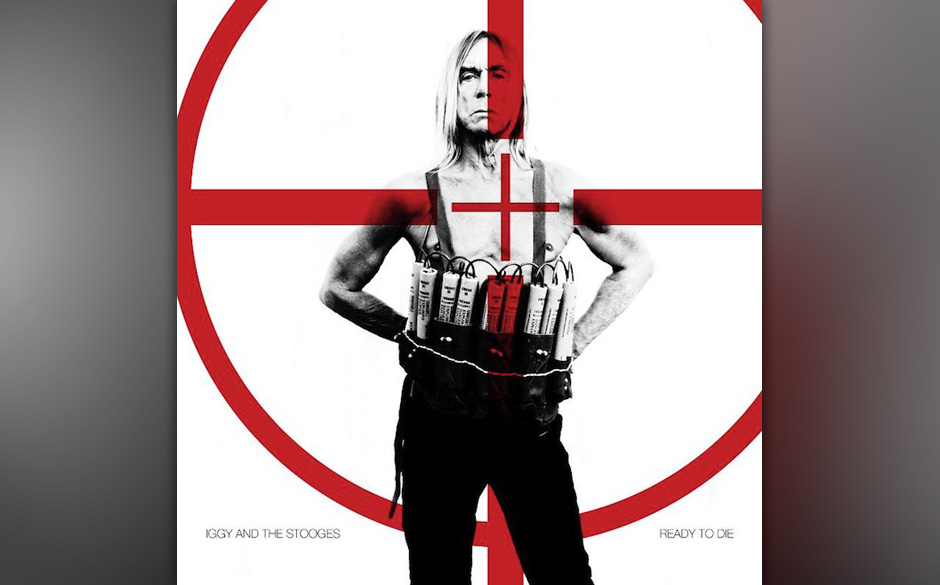 Platz 43	:	Iggy Pop & The Stooges	–	READY TO DIE