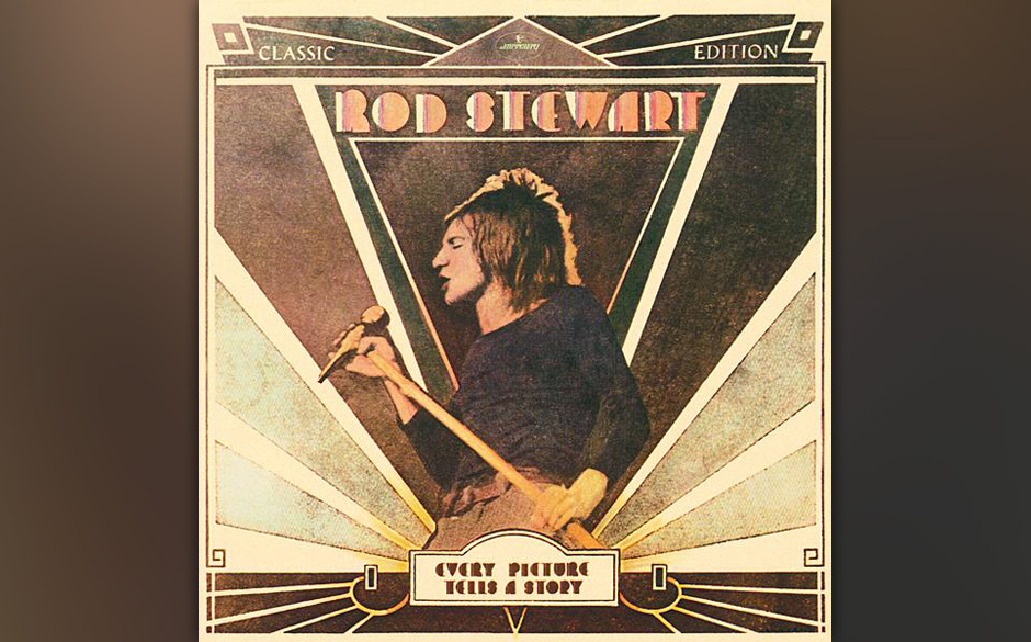 172. Rod Stewart - Every Picture Tells a Story, 1971
Stewarts bestes Album lebt von seiner Wärme und lockeren Atmosphäre...