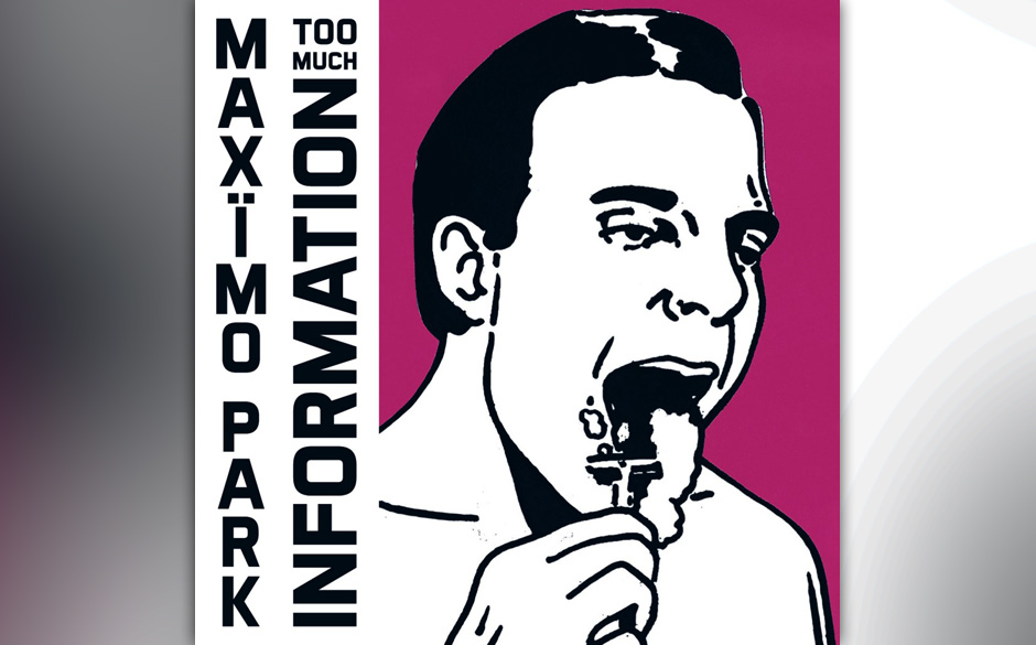Maximo Park - "Too Much Information". TMI ist nicht nur eine Catchphrase aus den 1990ern sondern auch der Titel des neuen ...