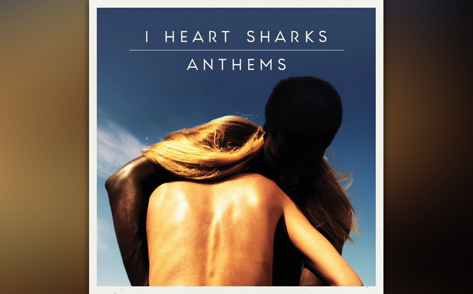 I Heart Sharks - ANTHEMS (VÖ: 28.03.2014)