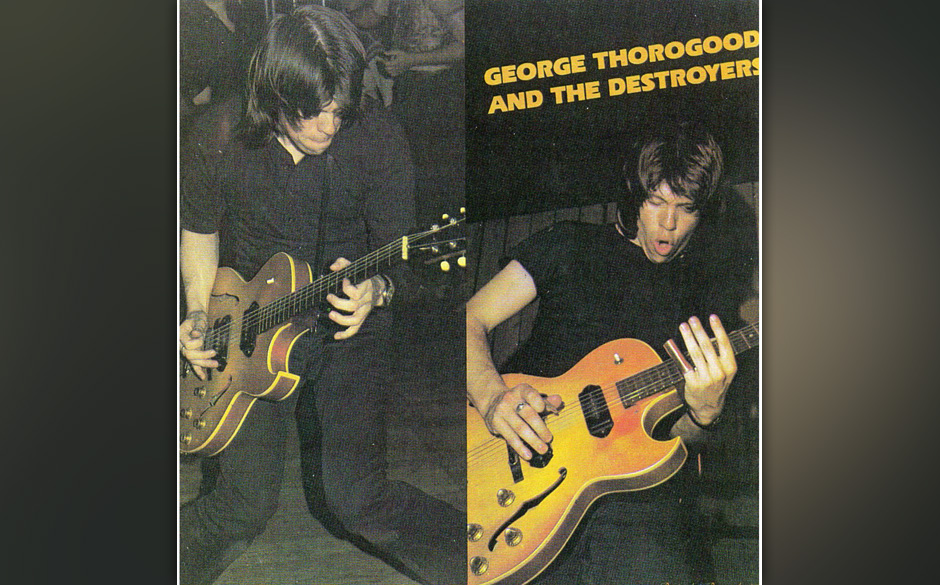 George Thorogood And The Destroyers - "George Thorogood And The Destroyers " (Rounder/Universal).

Es war ein wüster St...