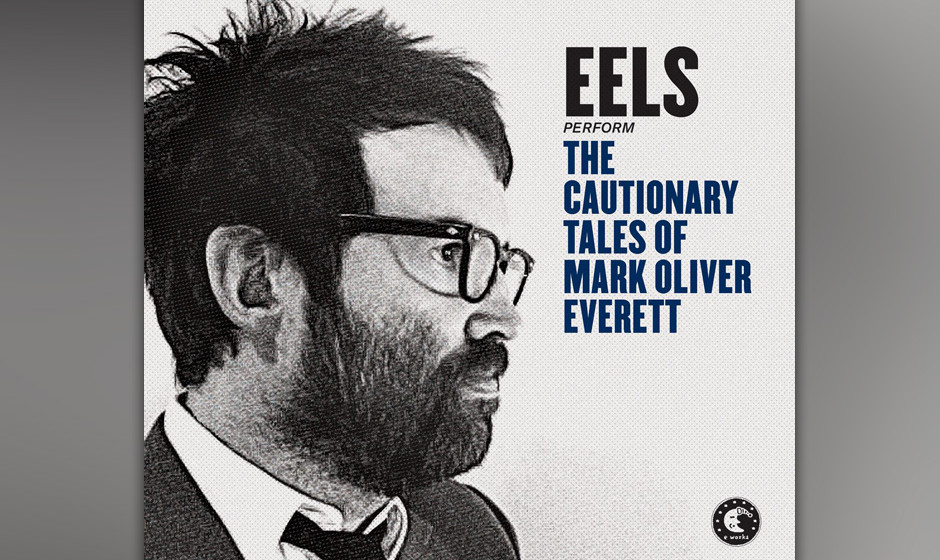 Eels - 'The Cautionary Tales Of Mark Oliver Everett'. Den Garagenrock, der zuletzt die Liveshows der Eels bestimmte, sucht ma