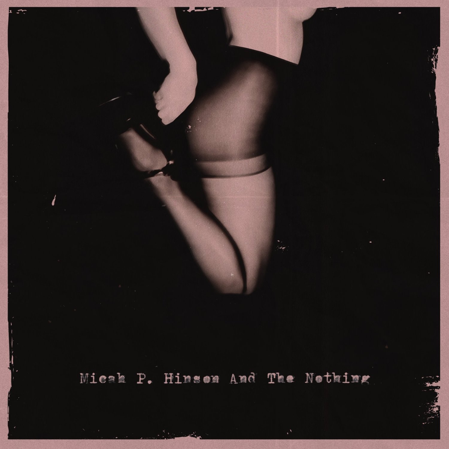 Micah P. Hinson: Micah P. Hinson & The Nothing (empfohlen von Sebastian Zabel)