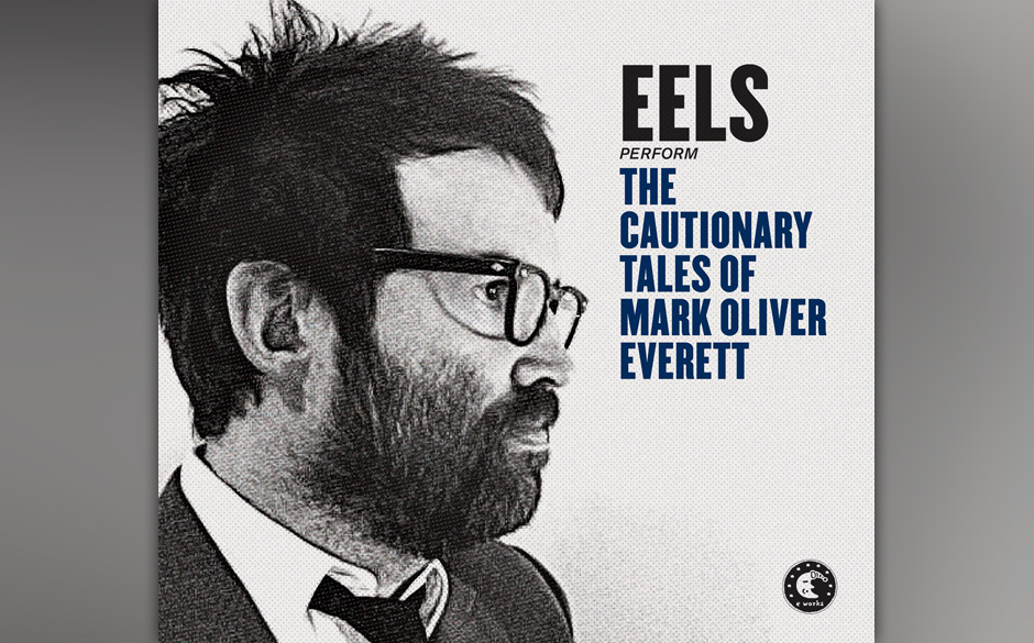 Eels  – The Cautionary Tales Of Mark Oliver Everett (empfohlen von Birgit Fuß, Fabian Peltsch, Marc Vetter)