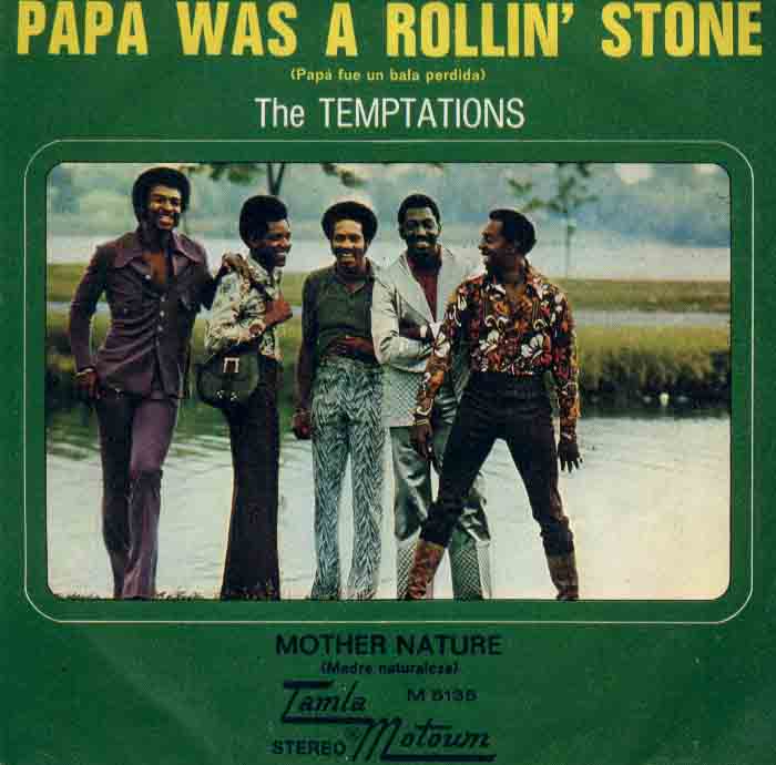 171. The Temptations - Papa Was A Rolling Stone 
Die Temptations hassten den Song zuerst, besonders Dennis Edwards: Sein V...