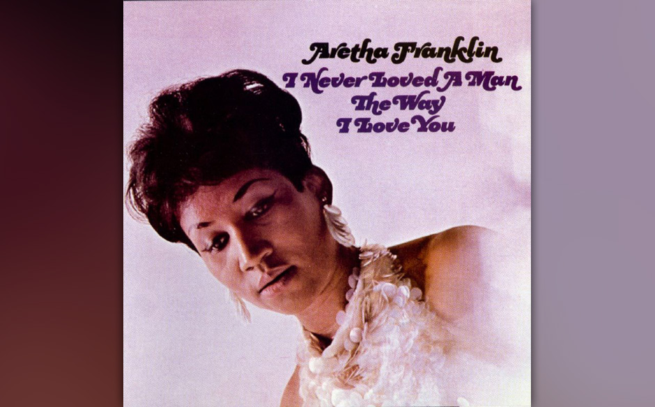 189. Aretha Franklin - I Never Loved A Man  (The Way I Love You)
Aretha Franklin nahm ihre herzzerreißende Version von Sh...