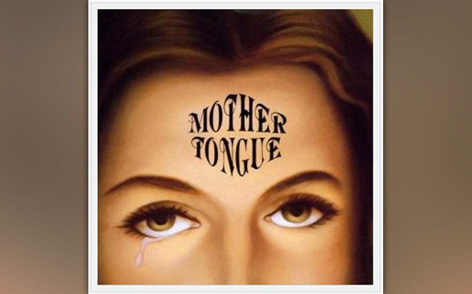 Platz 6: Mother Tongue - "Mother Tongue"