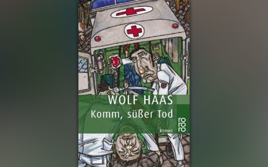 10. Wolf Haas: „Komm süßer Tod“ (Rowohlt 1998)
Brenner in Wien, wo Sanitäter wissen: Wer Leben retten will, muss mi...