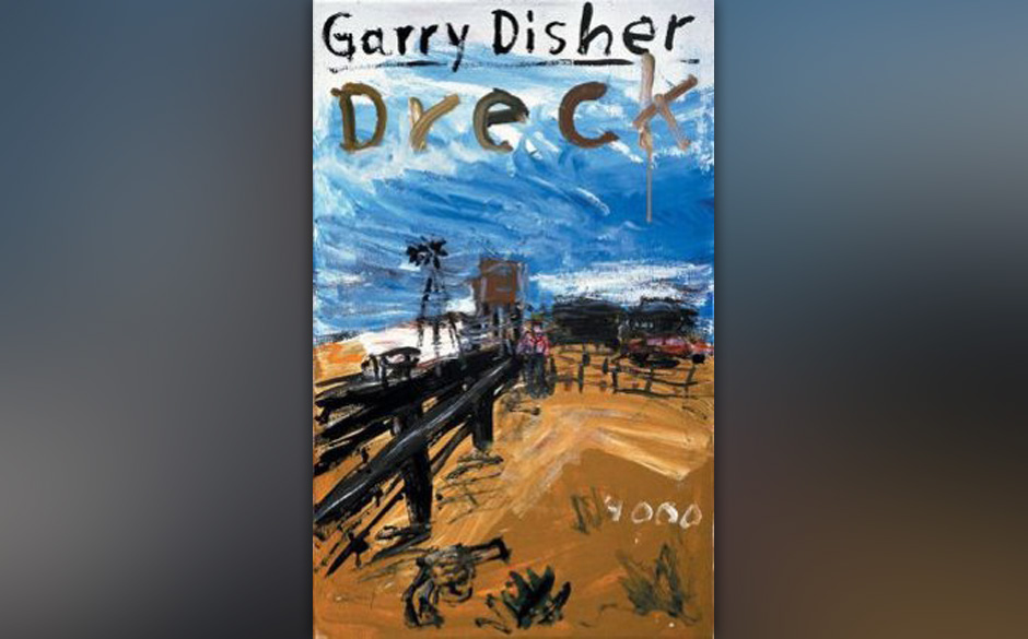 14. Gary Disher: „Dreck“ (2000) 
Rohstoffboom im Outback. Einbrecherkönig Wyatt auf Beutezug. Harte Zeiten für einsa...