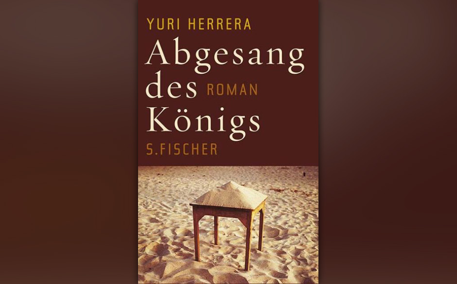 7. Yuri Herrera: „Abgesang des Königs“ (2011)
Götterdämmerung am Hof des Drogenbarons. Der Mariachi spielt zum Tote...