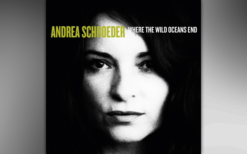 Andrea Schroeder - "Where The Wild Oceans End"