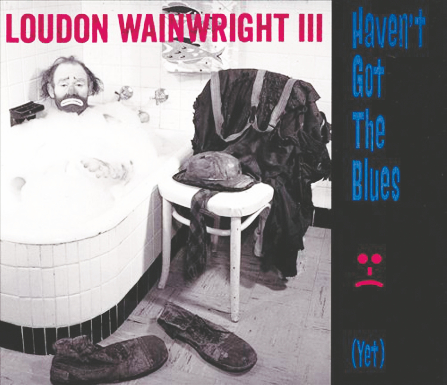 7. Loudon Wainwright III – „Haven’t Got The Blues ...“