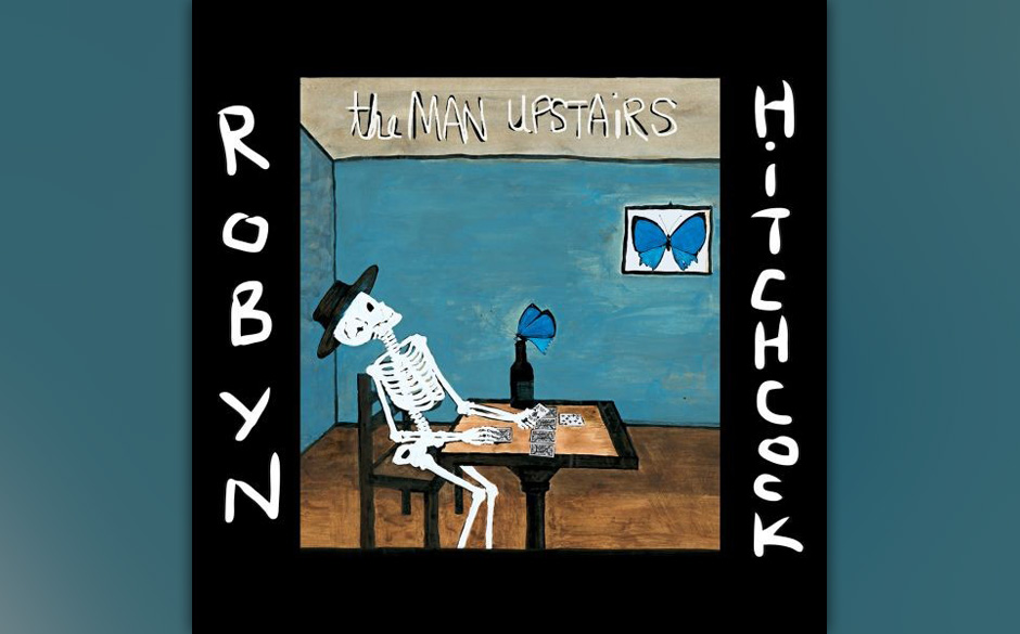 42. Robyn Hitchcock - "The Man Upstairs"