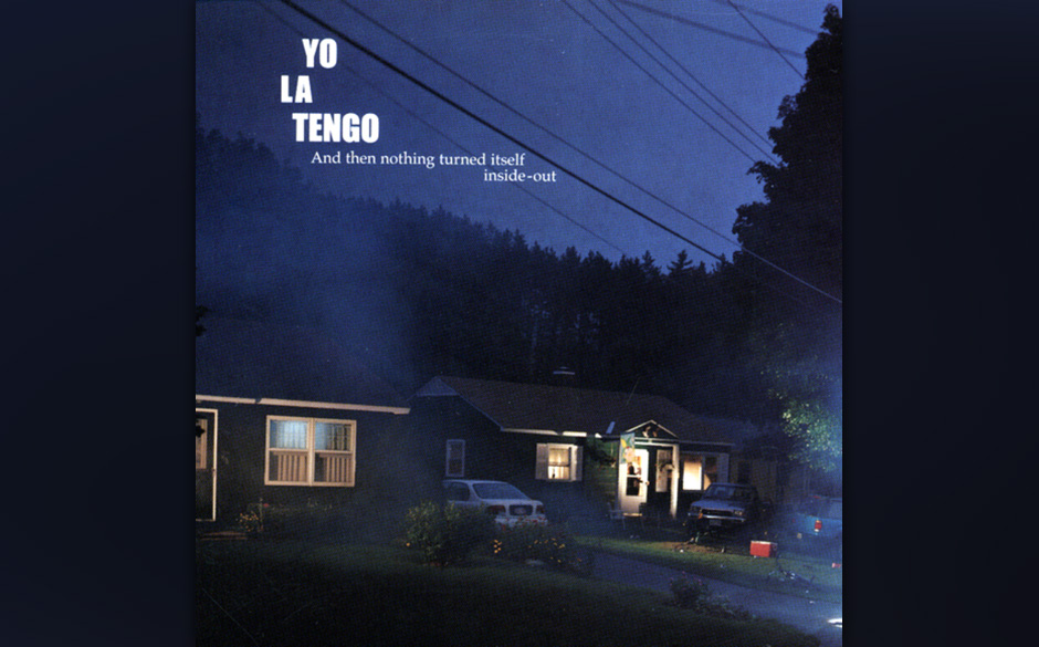 77. Yo La Tengo, 'And Then Nothing Turned Itself Inside Out'

Auf ihrem intimsten, aber auch lärmreichsten Album gelang d...