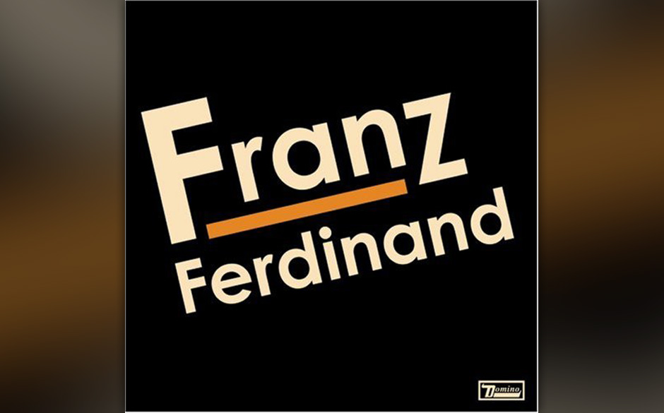 71. Franz Ferdinand, 'Franz Ferdinand'.

Schottische Dance-Mods mit engen Hosen fabrizieren größere Popsongs als jede an...