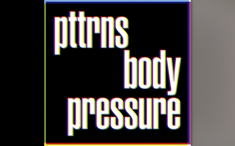 PTTRNS - "Body Pressure" (12.04.)