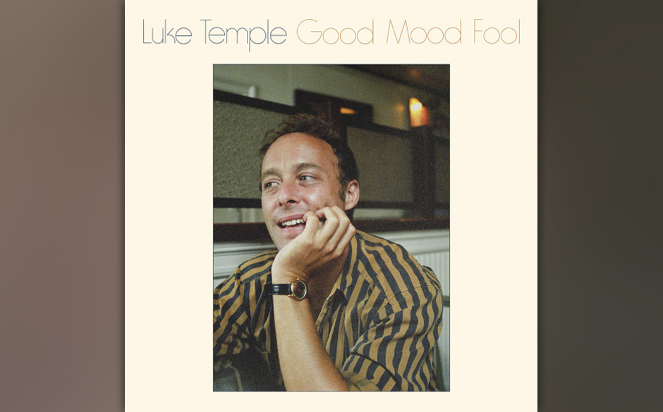Luke Temple - „Good Mood Fool“, VÖ: 14. Oktober 2013