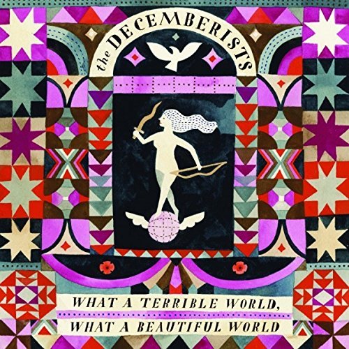 The Decemberists: "What A Terrible World, What A Beautiful World". Empfohlen von Fabian Broicher und Birgit Fuß.