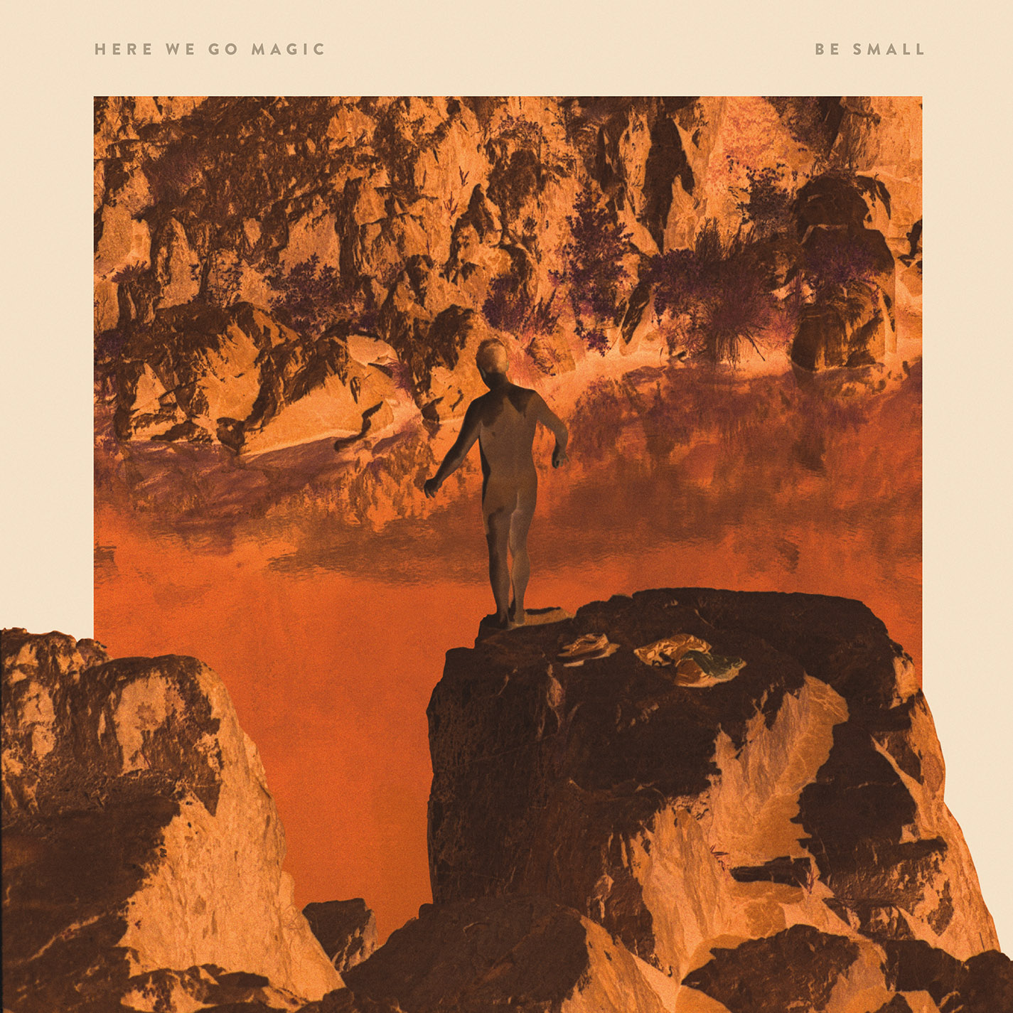 Here We Go Magic_Be Small