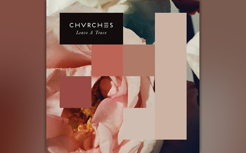 24. Chvrches: „Leave a Trace“
