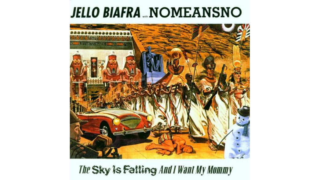 Jello Biafra With NoMeansNo - 
„The Sky Is Falling And I Want My Mommy“ (1991)

Punk engagé: Der kaputte, ins Drastis...