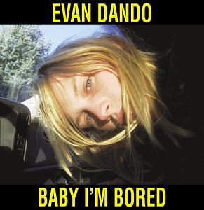 Evan Dando - „Baby I'm Bored“