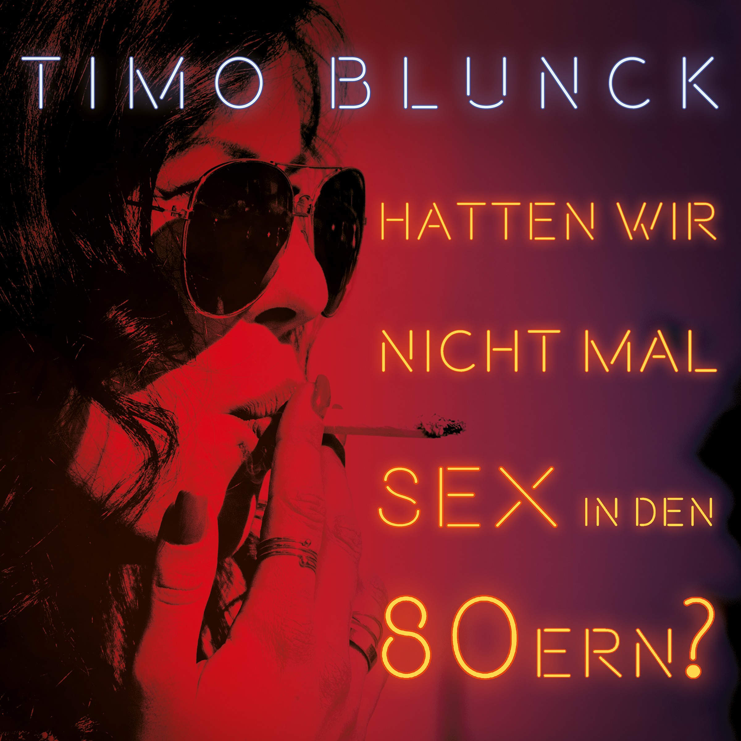 tr_392_timo_blunck_hatten_wir_nicht_mal_sex_in_den_80ern_2400px_rgbneu