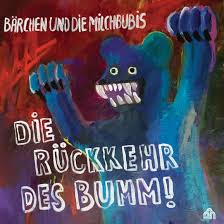 Bärchen und die Milchbubis - Die Rückkehr des Bumm