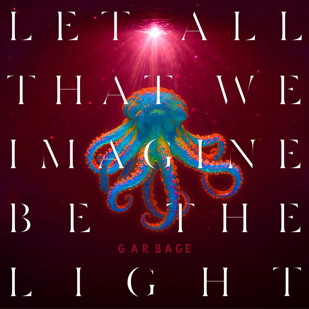 Garbage-Let-All-That-We-Imagine-Be-The-Light